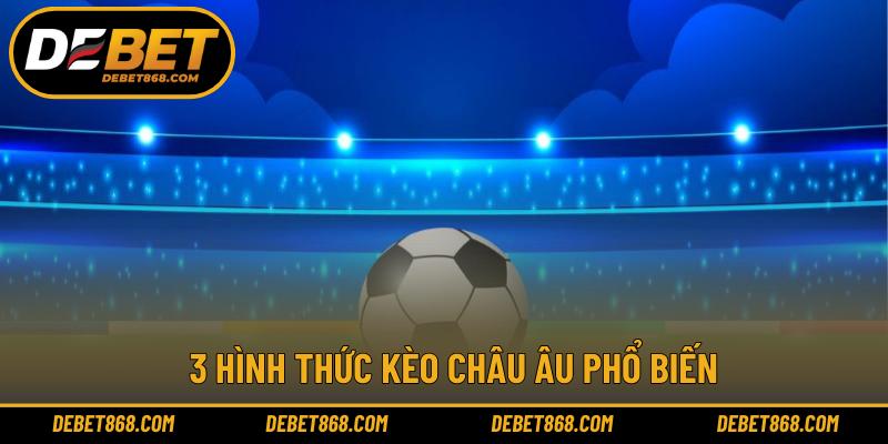 3 hình thức kèo Châu Âu phổ biến