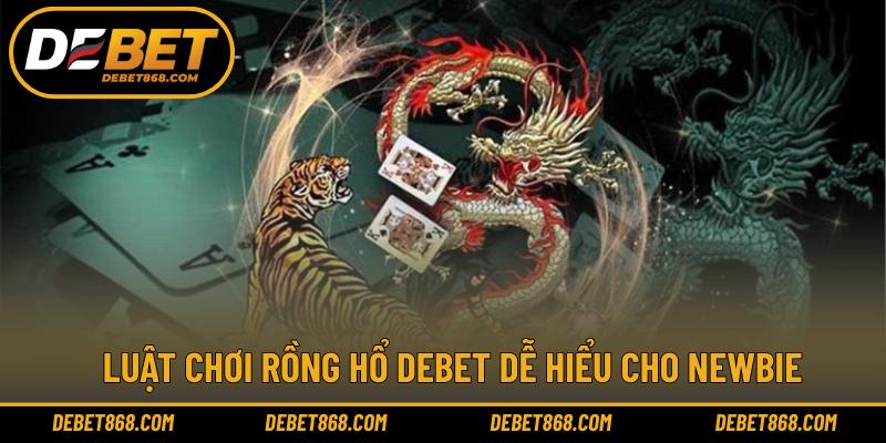 Luật chơi Rồng hổ DEBET dễ hiểu cho newbie