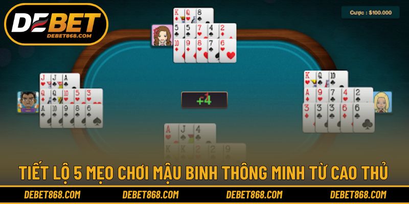 5 mẹo chơi Mậu binh từ cao thủ chuyên nghiệp