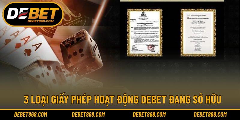 3 loại giấy phép hoạt động DEBET đang sở hữu