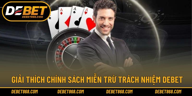 Giải thích chính sách miễn trừ trách nhiệm DEBET 