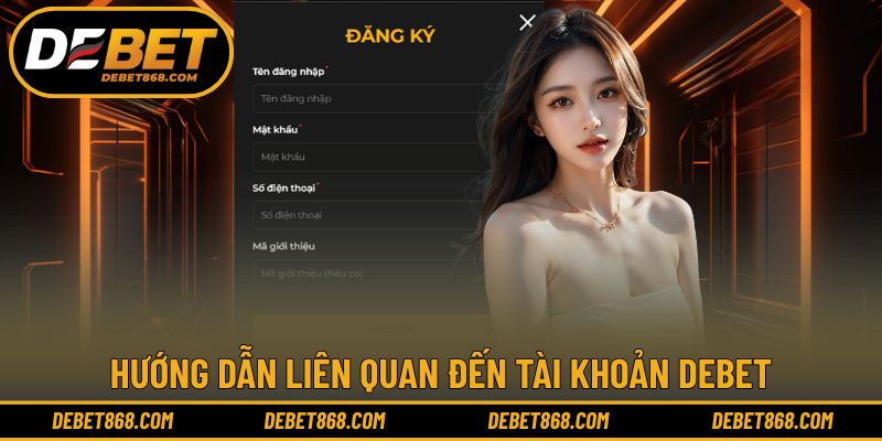 Hướng dẫn tạo và sử dụng tài khoản của nhà cái
