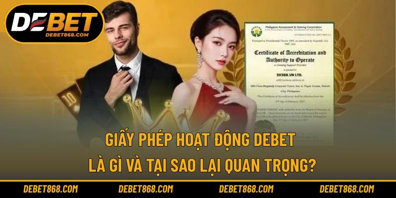 Giấy phép hoạt động DEBET là gì và tại sao lại quan trọng?