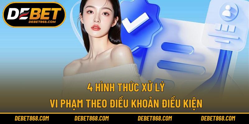 4 hình thức xử lý vi phạm theo điều khoản điều kiện 
